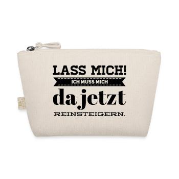 Lass mich ich muss mich da Reinsteigern - Bio-Täschchen - Natur - Vorne