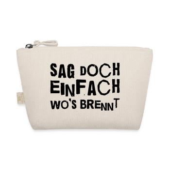 Sag doch wo’s brennt – Sarkastisches Sprüche-Shirt - Bio-Täschchen - Natur - Vorne
