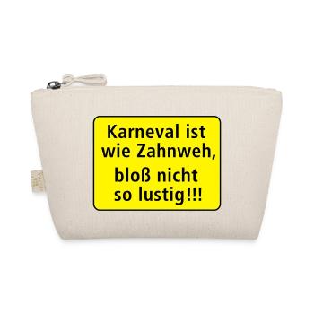 Karneval ist wie Zahnweh nur nicht so lustig - Bio-Täschchen - Natur - Vorne