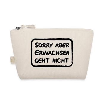 Sorry aber Erwachsen geht nicht - lustiger Spruch - Bio-Täschchen - Natur - Vorne