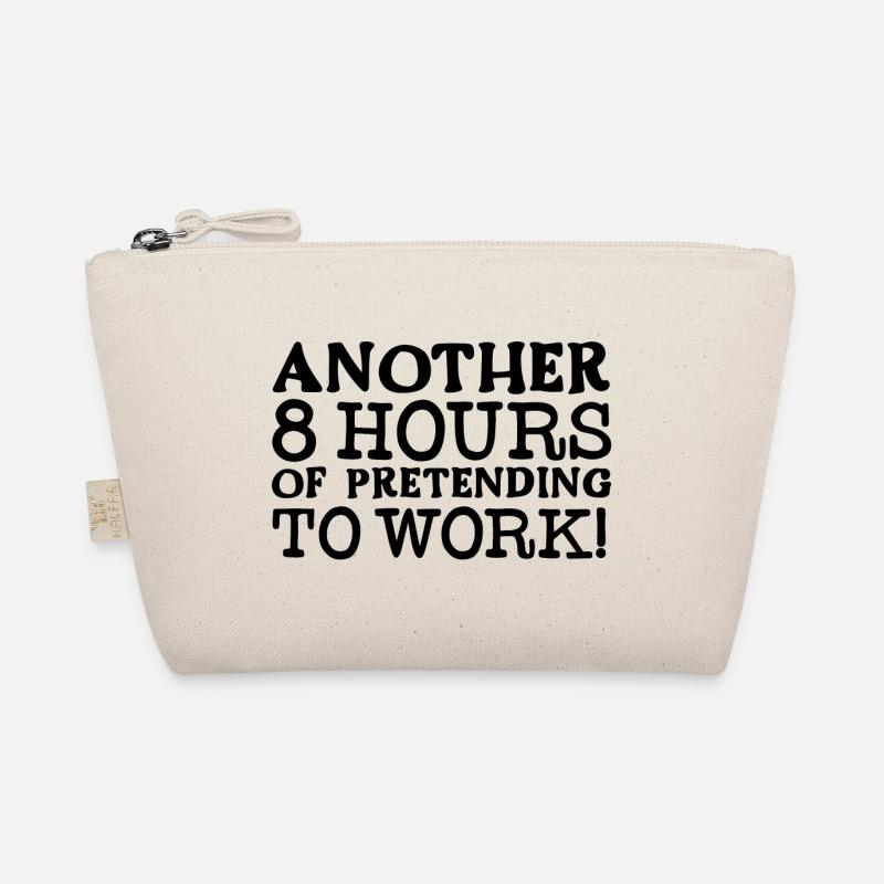 Another 8 Hours Of Pretending To Work Organic Pouch