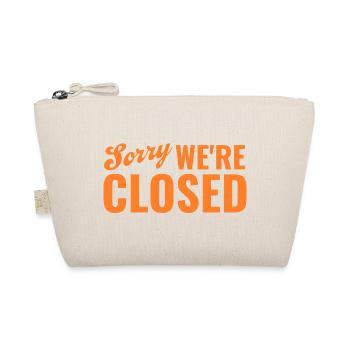 Sorry We're Closed – Ironic Statement - Organic Pouch - nature - Front
