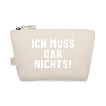Ich muss gar nichts! - Bio-Täschchen - Natur - Vorne