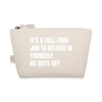 it's a full time job to believe in yourself no - Bio-Täschchen - Natur - Vorne