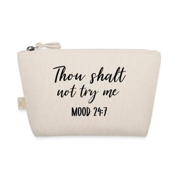 Thou Shalt Not Try Me Mood 24 7  - Organic Pouch - nature - Front