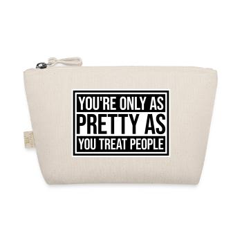 You're Only As Pretty As You Treat People Ehrlich - Organic Pouch - nature - Front