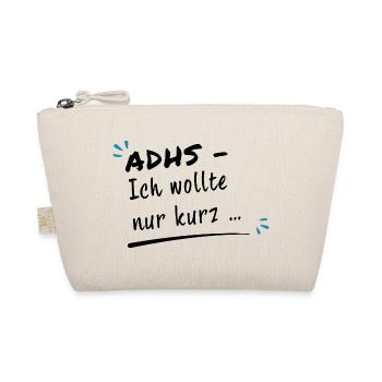 ADHS – Ich wollte nur kurz … - Bio-Täschchen - Natur - Vorne