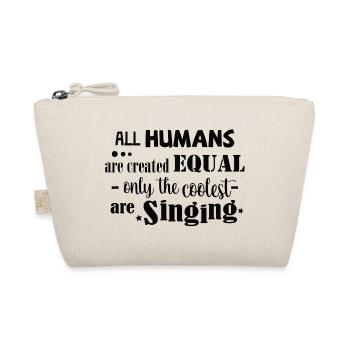 All Humans equal. Only the coolest are singing - Bio-Täschchen - Natur - Vorne