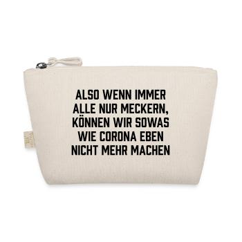Also wenn immer alle nur meckern - Bio-Täschchen - Natur - Vorne