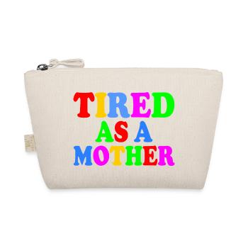 Tired as a mother - Trousse biologique - nature - Devant
