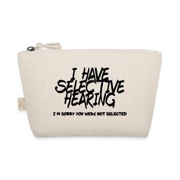 J’ai une audition sélective. Humour # - Trousse biologique - nature - Devant