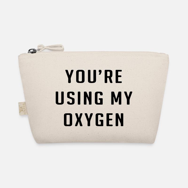 You're using my oxygen Organic Pouch
