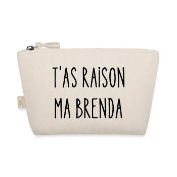 t'as raison ma brenda - Trousse biologique - nature - Devant