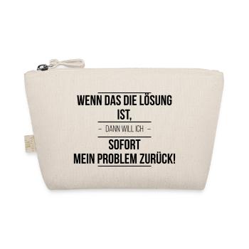 Wenn das die Lösung ist - Bio-Täschchen - Natur - Vorne