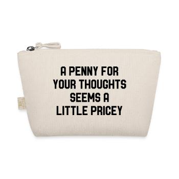 A Penny For Your Thoughts Seems A Little Pricey - Organic Pouch - nature - Front