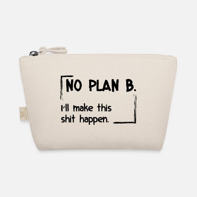 No Plan B. I’ll make this shit happen Bio-Täschchen