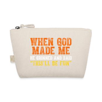 When God Made Me He Grinned and Said funny Sarcast - Organic Pouch - nature - Front