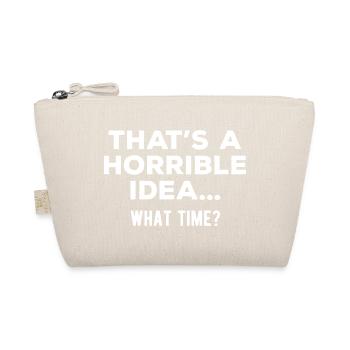 C’est une idée horrible. Quelle heure - Trousse biologique - nature - Devant