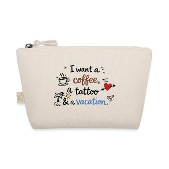 I Want a Coffee, a Tattoo and a Vacation - Bio-Täschchen - Natur - Vorne
