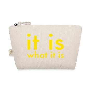 IT IS WHAT IT IS - Organic Pouch - nature - Front