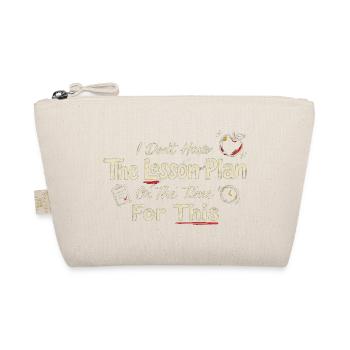 I Don’t Have The Lesson Plan - Organic Pouch - nature - Front