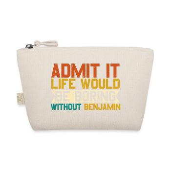 Gib es zu, das Leben ohne Benjamin wäre langweilig - Bio-Täschchen - Natur - Vorne