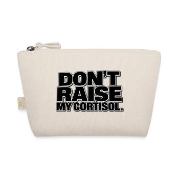 Don't Raise My Cortisol - Bio-Täschchen - Natur - Vorne