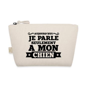 aujourd'hui je parle seulement a mon chien - Trousse biologique - nature - Devant