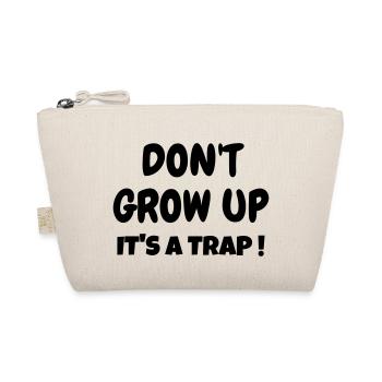 Don't Grow up - Humor - Funny - Joke - Friend - Organic Pouch - nature - Front