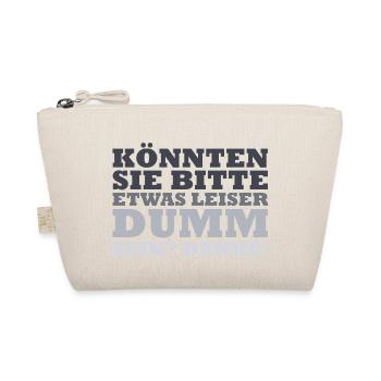 Könnten sie bitte etwas leiser dumm sein? Danke! - Bio-Täschchen - Natur - Vorne