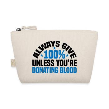 Always Give 100% Unless You're Donating Blood 3 - Organic Pouch - nature - Front