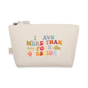I Have More Than Four Questions Funny Saying - Organic Pouch - nature - Front