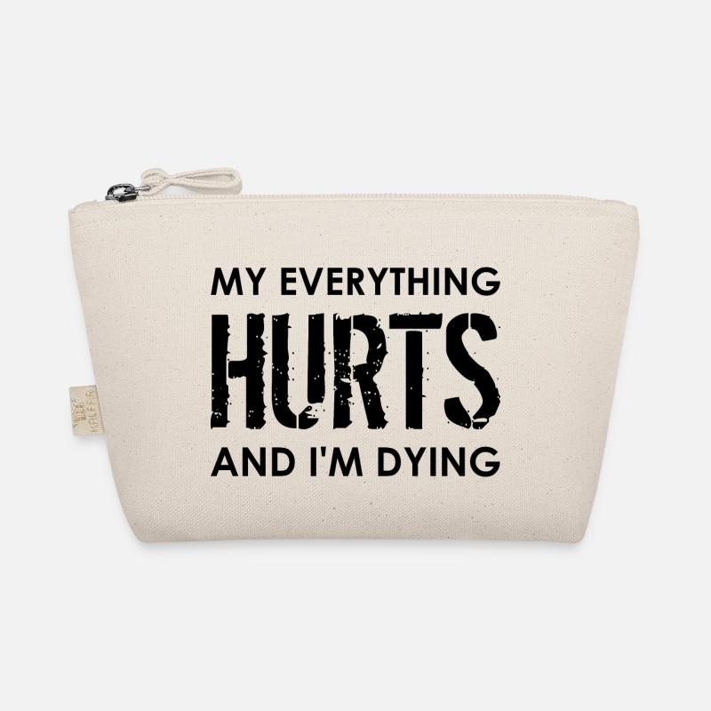 MY EVERYTHING HURTS AND I'M DYING Everything hurts Organic Pouch