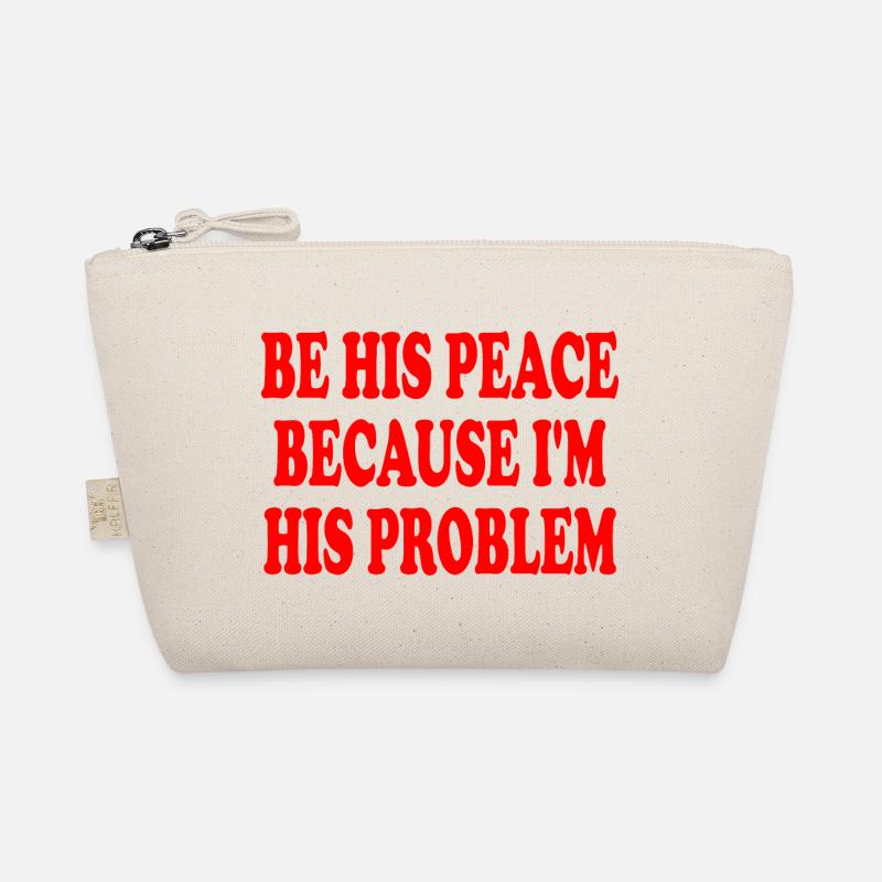 be his peace because im his problem Bio-Täschchen