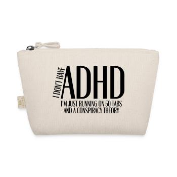 I Don’t Have ADHD – I’m Just Running on 50 Tabs - Bio-Täschchen - Natur - Vorne