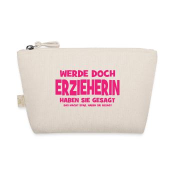 Werde doch Erzieherin haben sie gesagt - Das macht - Bio-Täschchen - Natur - Vorne