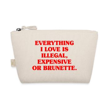 Everything I Love Is Illegal Expensive Or Brunette - Organic Pouch - nature - Front