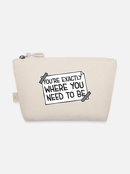 You're Exactly Where You Need To Be Inspiring - Organic Pouch - nature - Front