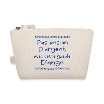 Pas besoin d'argent avec cette gueule d'ange - Trousse biologique - nature - Devant