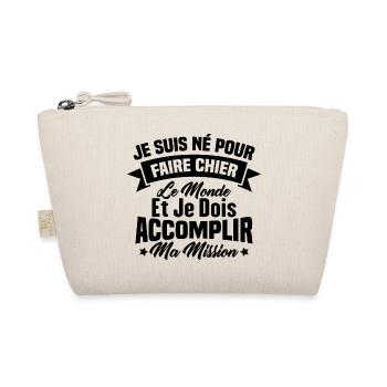 je suis né pour faire chier le monde - Trousse biologique - nature - Devant