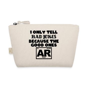 Only tell Bad jokes because the good ones Argon - Organic Pouch - nature - Front