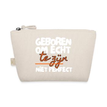 Born to be real – Not perfect - Organic Pouch - nature - Front