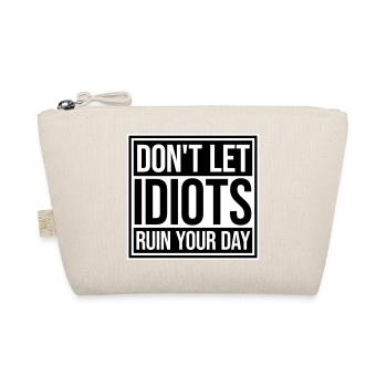Don't Let Idiots Ruin Your Day Lustig Sarkastisch - Bio-Täschchen - Natur - Vorne