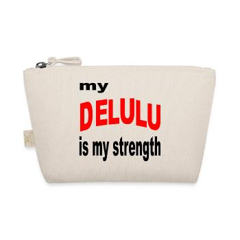 DELULU_STRENGTH_ - DELULU IS MY STRENGTH FUNNY - Organic Pouch - nature - Front
