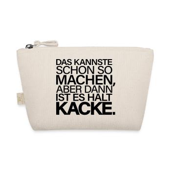 Kannste So Machen Dann Ist Es Kacke - Bio-Täschchen - Natur - Vorne