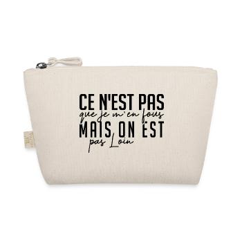 ce n'est pas que je m'en fous mais on est pas loin - Trousse biologique - nature - Devant