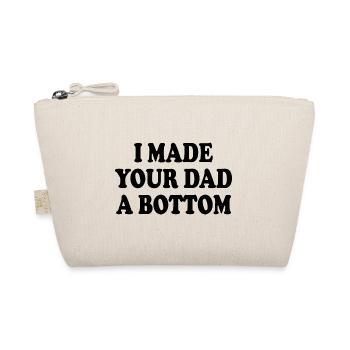 I made your dad a bottom - Organic Pouch - nature - Front