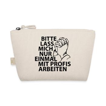 Bitte lass mich nur einmal mit Profis arbeiten - Bio-Täschchen - Natur - Vorne