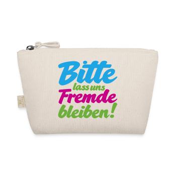 Bitte lass uns Fremde bleiben witziger Spruch - Bio-Täschchen - Natur - Vorne