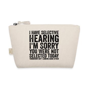 i have selective hearing i'm sorry - Trousse biologique - nature - Devant